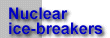 Nuclear ice-breakers